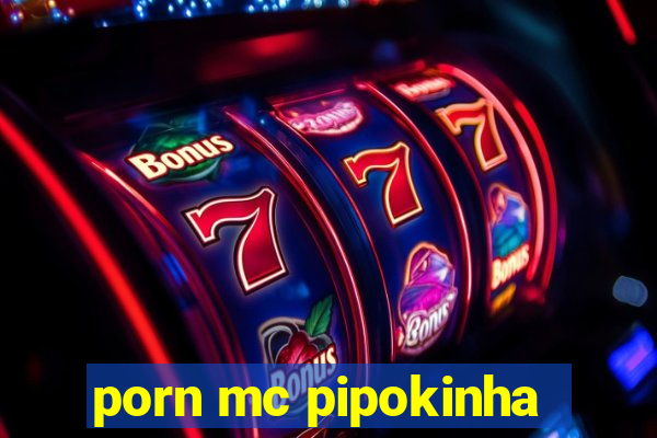 porn mc pipokinha